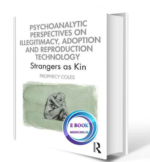 دانلود کتابPsychoanalytic Perspectives on Illegitimacy, Adoption and Reproduction Technology: Strangers as Kin2020(ORIGINAL PDF)